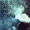 S.S.S.(Skills&Smoke&SMKiller).